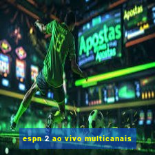 espn 2 ao vivo multicanais